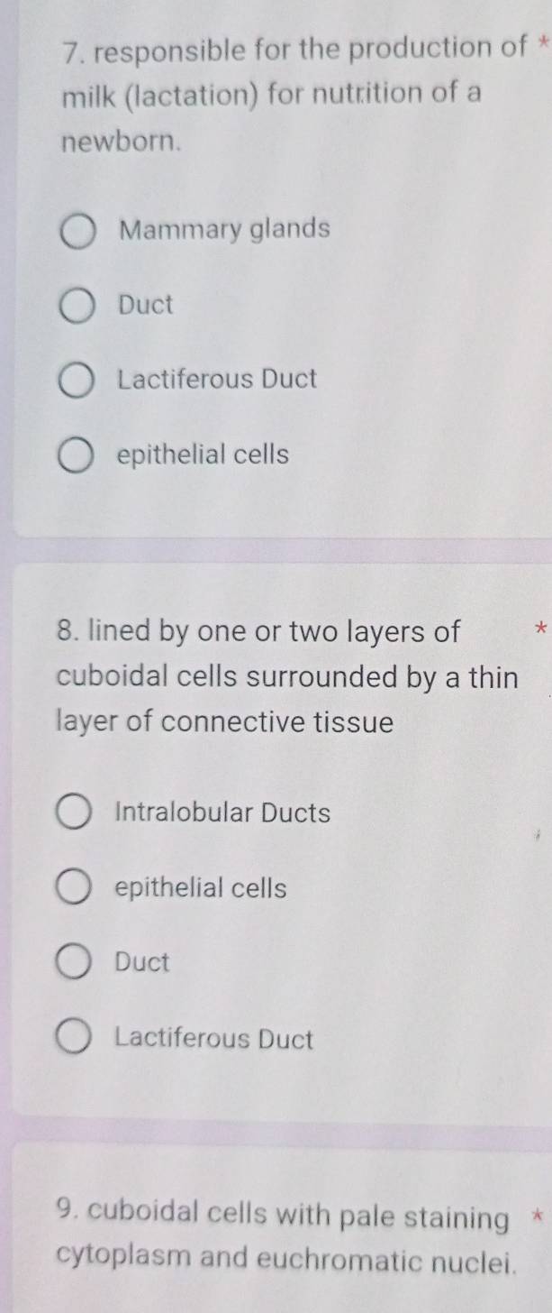 responsible for the production of *
milk (lactation) for nutrition of a
newborn.
Mammary glands
Duct
Lactiferous Duct
epithelial cells
8. lined by one or two layers of *
cuboidal cells surrounded by a thin
layer of connective tissue
Intralobular Ducts
epithelial cells
Duct
Lactiferous Duct
9. cuboidal cells with pale staining *
cytoplasm and euchromatic nuclei.