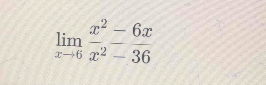 limlimits _xto 6 (x^2-6x)/x^2-36 