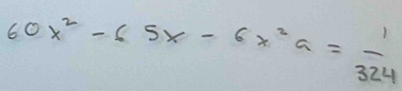 60x^2-65x-6x^2a= 1/324 