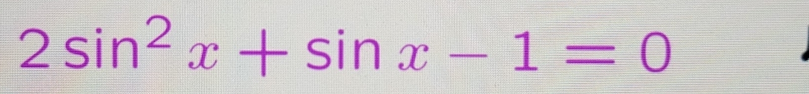 2sin^2x+sin x-1=0