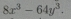 8x^3-64y^3.