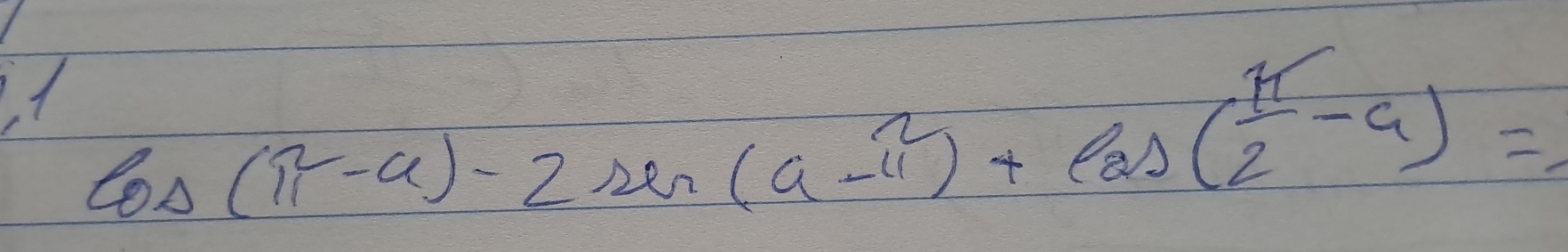 cos (π -alpha )-2sin (alpha -π^2)+cos ( π /2 -alpha )=