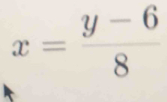 x= (y-6)/8 