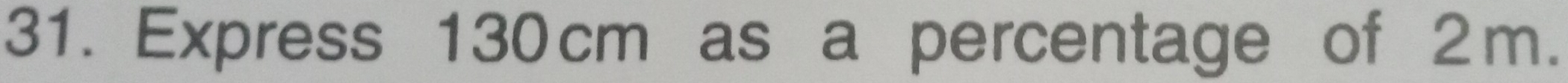 Express 130 cm as a percentage of 2m.
