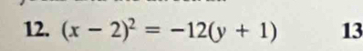 (x-2)^2=-12(y+1) 13