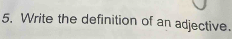 Write the definition of an adjective.