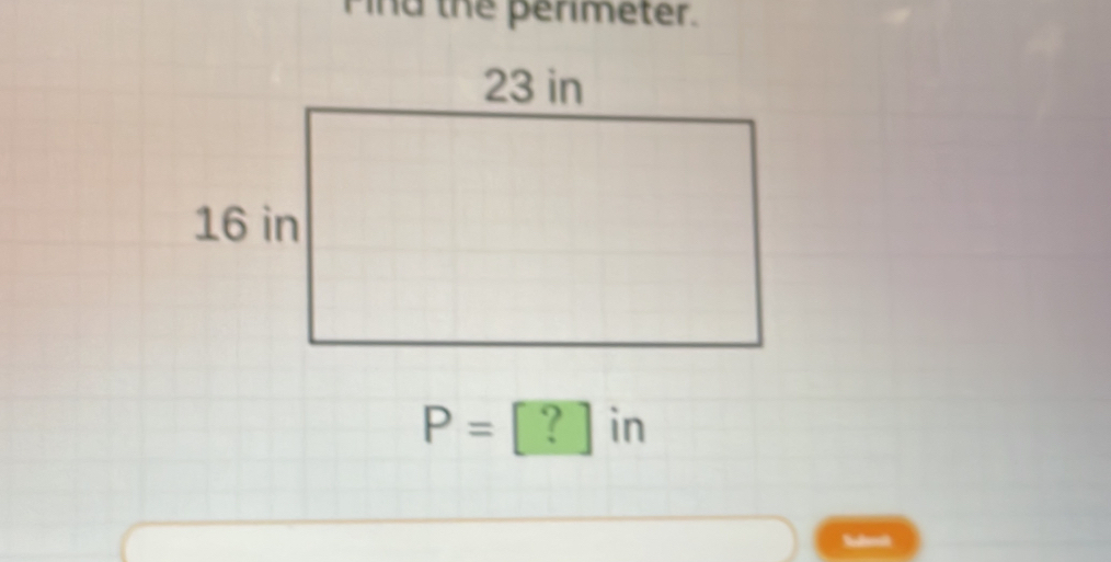 ind the perimeter.
P= ? ] in