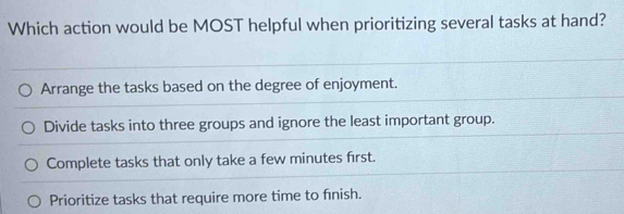 Solved: Which action would be MOST helpful when prioritizing several ...