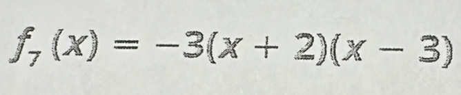 f_7(x)=-3(x+2)(x-3)