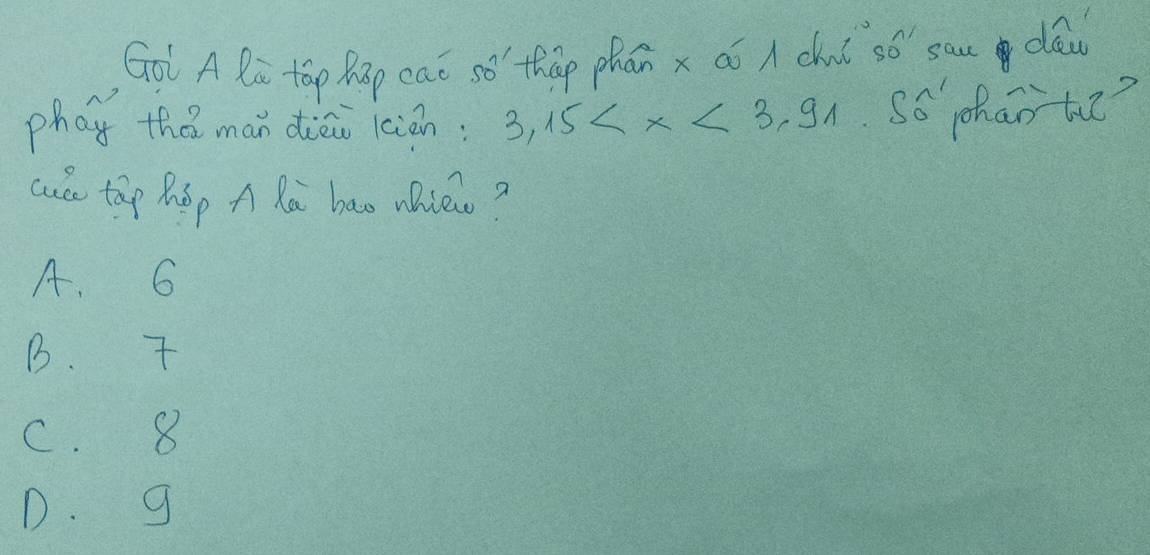 Gol A Ra táp Ràp caó so' tháp phán x áí A chuǐ só sau dlaw
phoy tha man diāi kián: 3.15 So phaohe?
cule top hep A Ra bao whie?
A. 6
B. T
C. 8
D. g