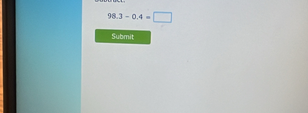 98.3-0.4=□
Submit