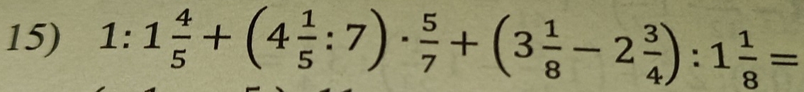 1:1 4/5 +(4 1/5 :7)·  5/7 +(3 1/8 -2 3/4 ):1 1/8 =