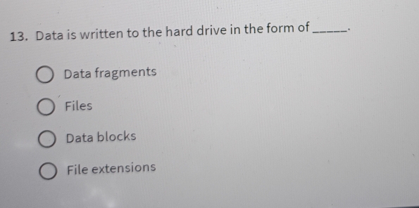 Solved: Data is written to the hard drive in the form of _. Data ...