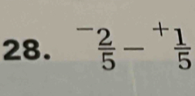 ^circ 
28. ^circ   2/5 -^+frac 15°