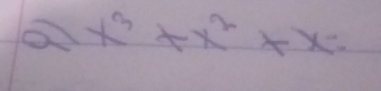 a x^3+x^2+x=