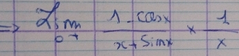 limlimits _0to  (1-cos x)/x+sin x *  1/x 