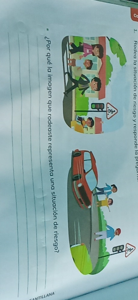 8 1. Rodea la situación de riesgo y responde la prega 
_ 
¿Por qué la imagen que rodeaste representa una situación de riesgo? 
_ 
_ 
_