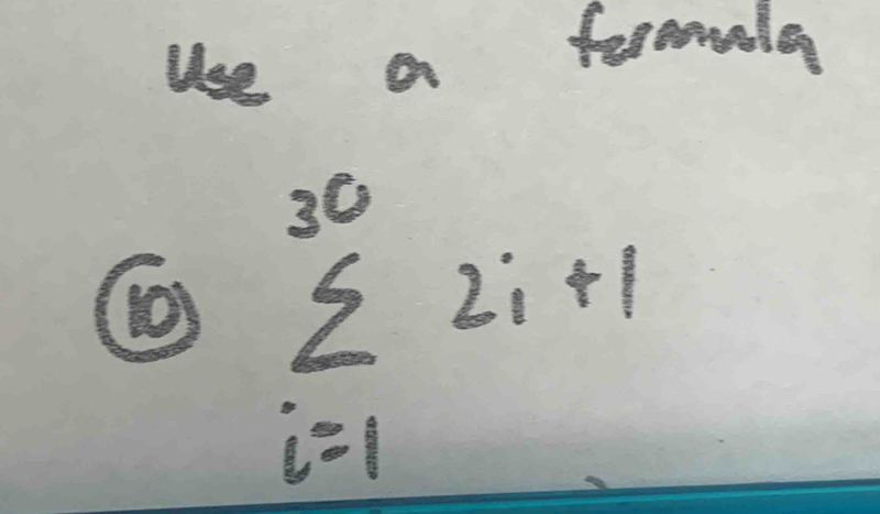 use a feremole 
( sumlimits _(i=1)^(30)2i+1