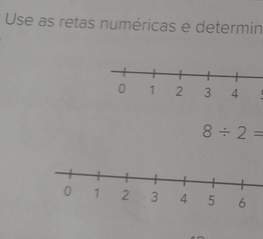 Use as retas numéricas e determin
8/ 2=