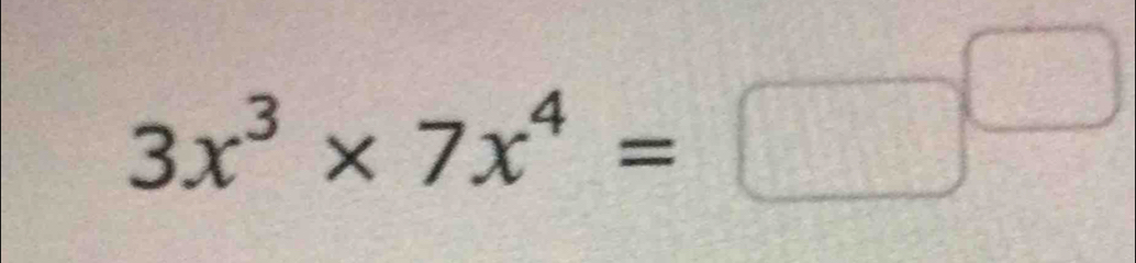 3x^3* 7x^4=□^(□)