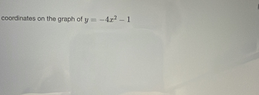 coordinates on the graph of y=-4x^2-1