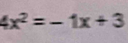 4x^2=-1x+3