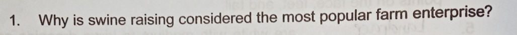 Why is swine raising considered the most popular farm enterprise?