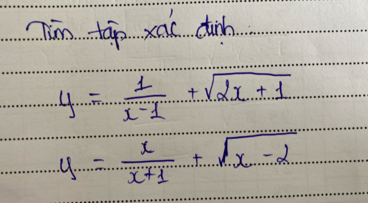 Tin tāo xac dinh
y= 1/x-1 +sqrt(2x+1)
y= x/x+1 +sqrt(x-2)