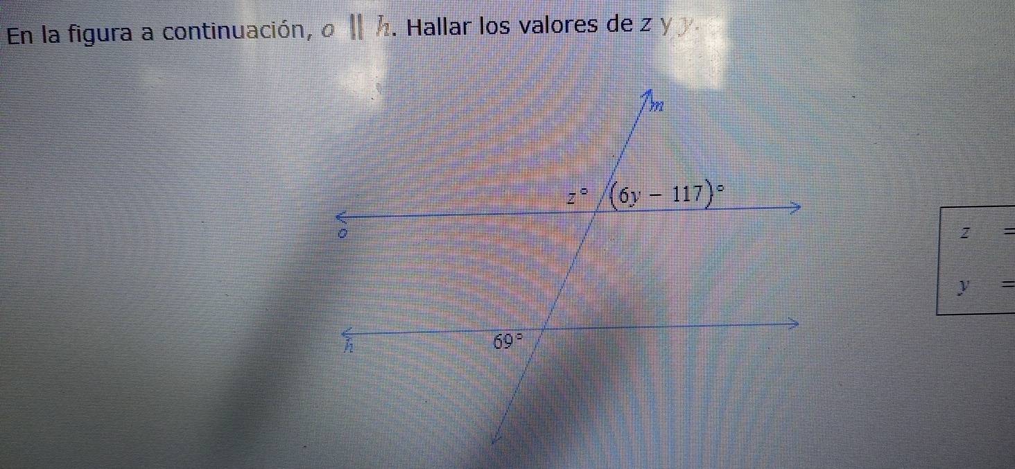 En la figura a continuación, o ||h. Hallar los valores de Z LY y
Z
y=