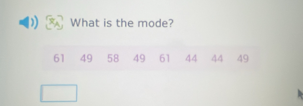 What is the mode?
61 49 58 49 61 44 44 49