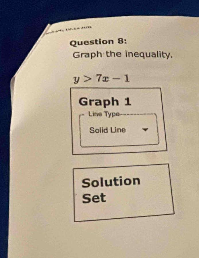 Graph the inequality.
y>7x-1
Graph 1
Line Type
Solid Line
Solution
Set