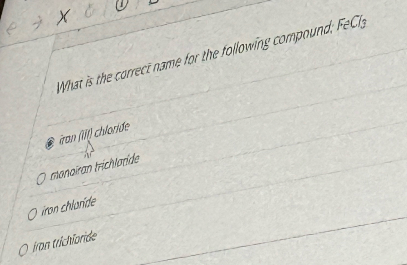 Solved: What is the correct name for the following compound; FeCl3 ron ...