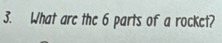 What are the 6 parts of a rocket?