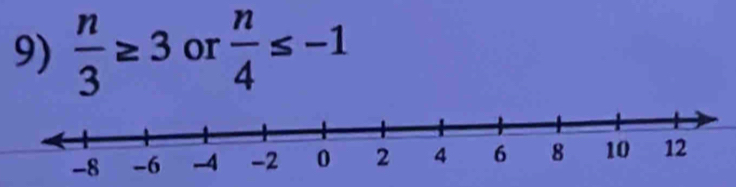  n/3 ≥ 3 or  n/4 ≤ -1