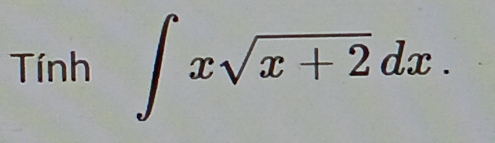 Tính
∈t xsqrt(x+2)dx.