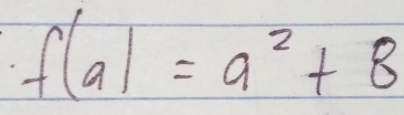 f(a)=a^2+8