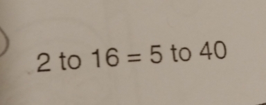 to 16=5 to 40