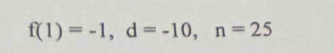 f(1)=-1, d=-10, n=25