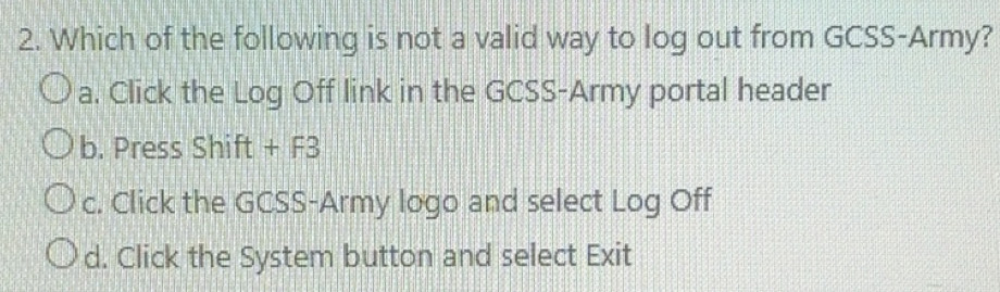 Gelöst:Which of the following is not a valid way to log out from GCSS ...