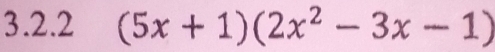 (5x+1)(2x^2-3x-1)