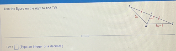 Use the figure on the right to find TW.
TW=□ (Type an integer or a decimal.)