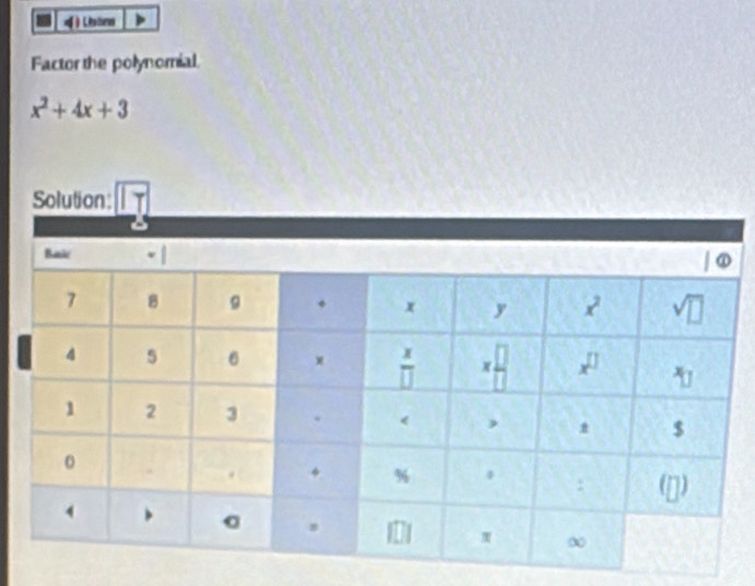 Listns
Factor the polynomial
x^2+4x+3
boxed 17