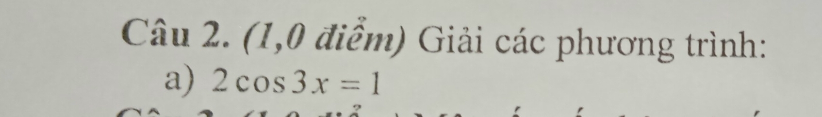 (1,0 điểm) Giải các phương trình: 
a) 2cos 3x=1