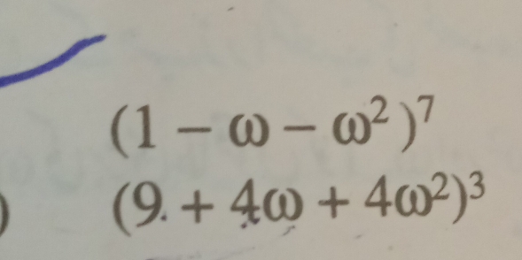 (1-omega -omega^2)^7
(9+4omega +4omega^2)^3