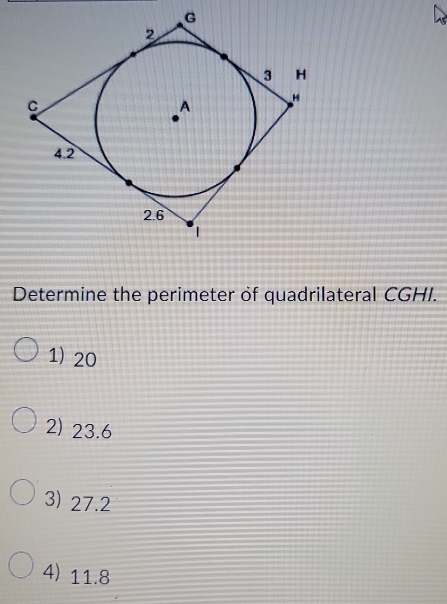 Determine the perimeter of quadrilateral CGHI.
1) 20
2) 23.6
3) 27.2
4) 11.8