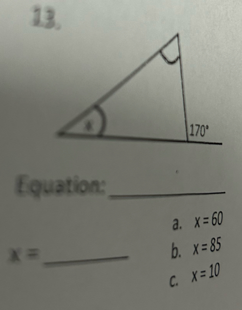 Equation:_
a. x=60
x= _
b. x=85
C. x=10