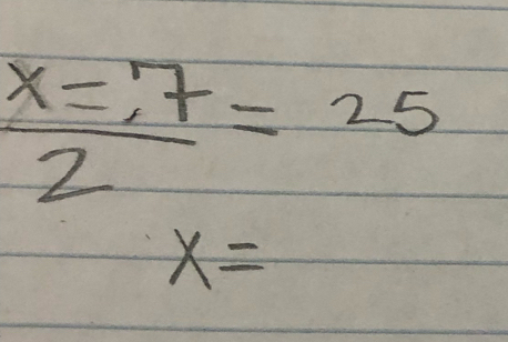  x=7/2 =25
x=