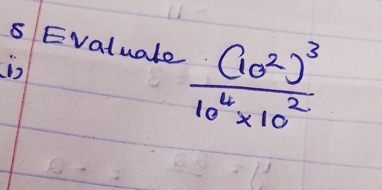 Evaluale frac (10^2)^310^4* 10^2
is