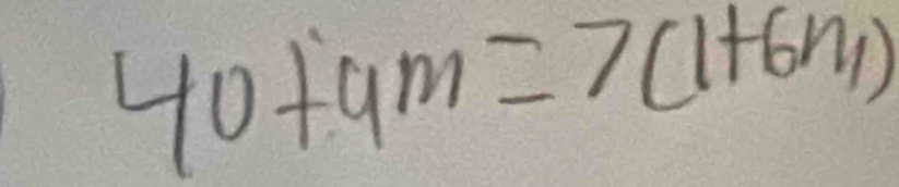 40+9m=7(1+6n_1)