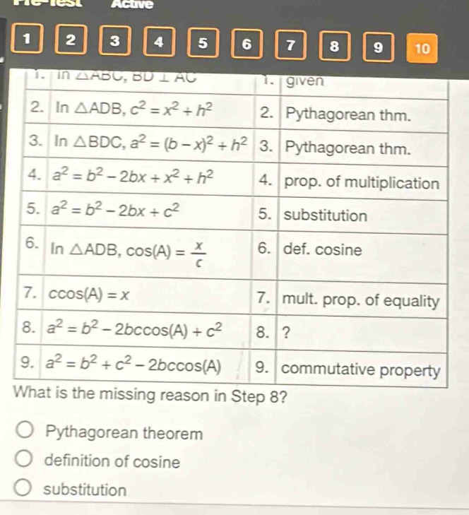 Active
1 2 3 4 5 6 7 8 9 10
Wson in Step 8?
Pythagorean theorem
definition of cosine
substitution